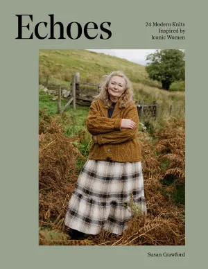 Echoes: 24 Modern Knits Inspired by Iconic Women by Susan Crawford