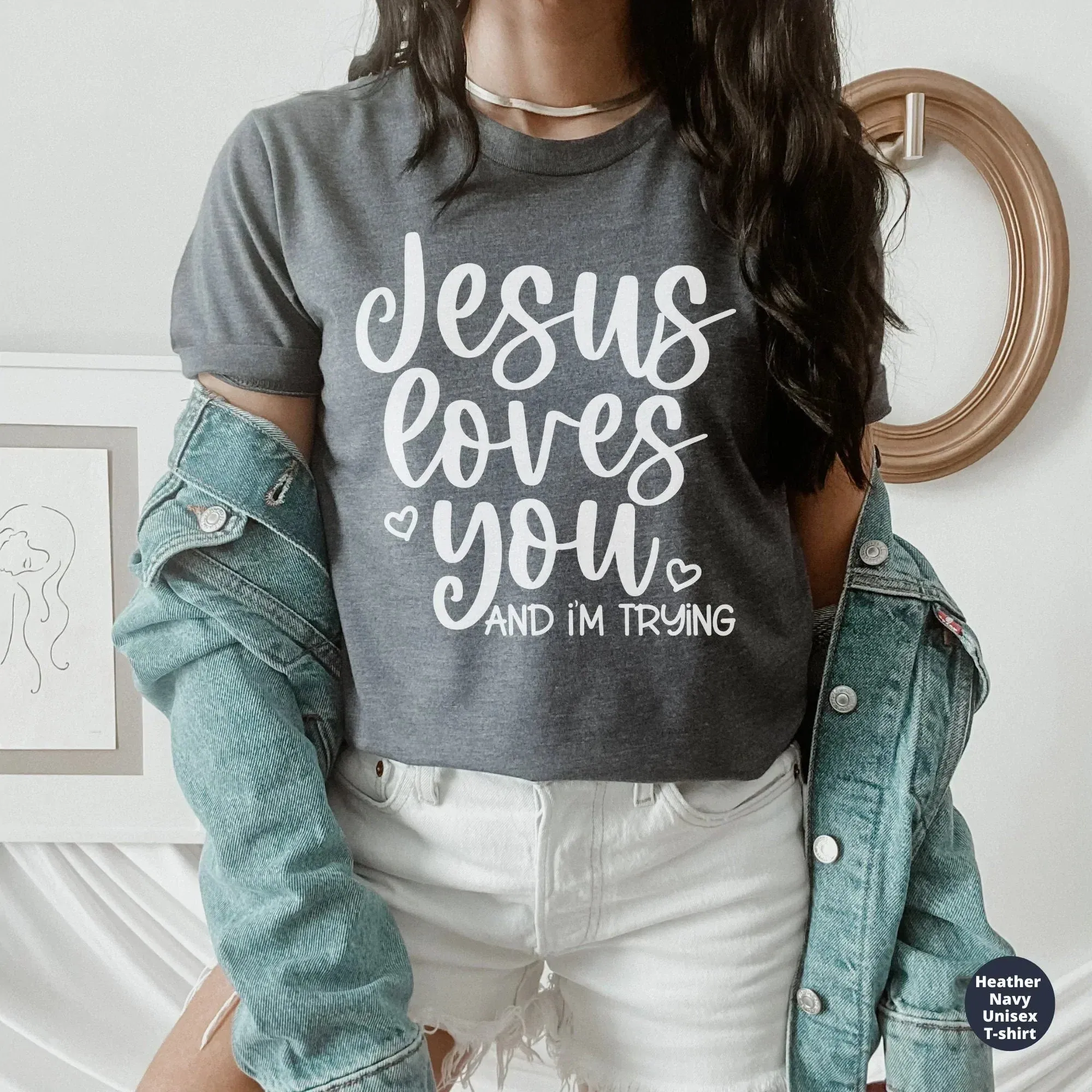 Jesus Loves You, I'm Trying. Funny Christian Shirt