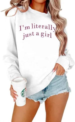 LOTUCY Just A Girl Sweatshirt for Women Funny I'm Literally Just a Girl Embroidered Girly Sweatshirt Gift Ideas